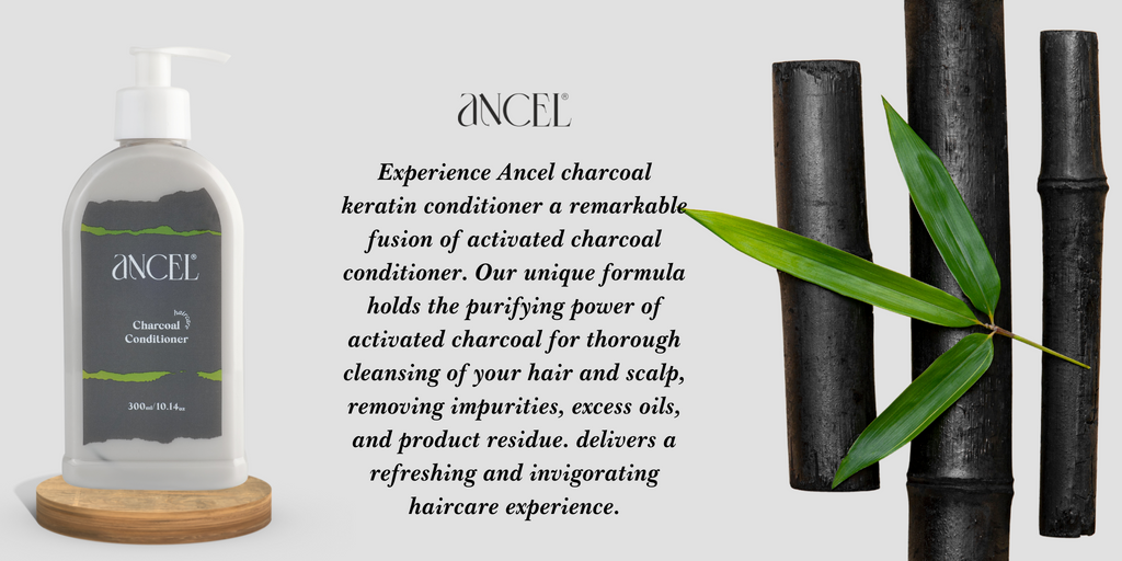 Exploring the Power of Ancel Naturals Charcoal Conditioner: Benefits Explained